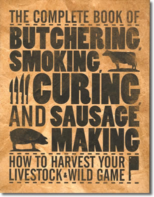 67. The Complete Book of Butchering, Smoking, Curing, and Sausage Making: How to Harvest Your Livestock & Wild Game, Philip Hasheider, Voyageur Press, 2010