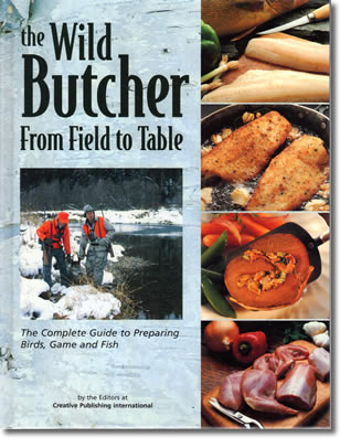 60.The Field Butcher: From Field to Table, Ed.  by Creative Publishing, Creative Publishing, 2007